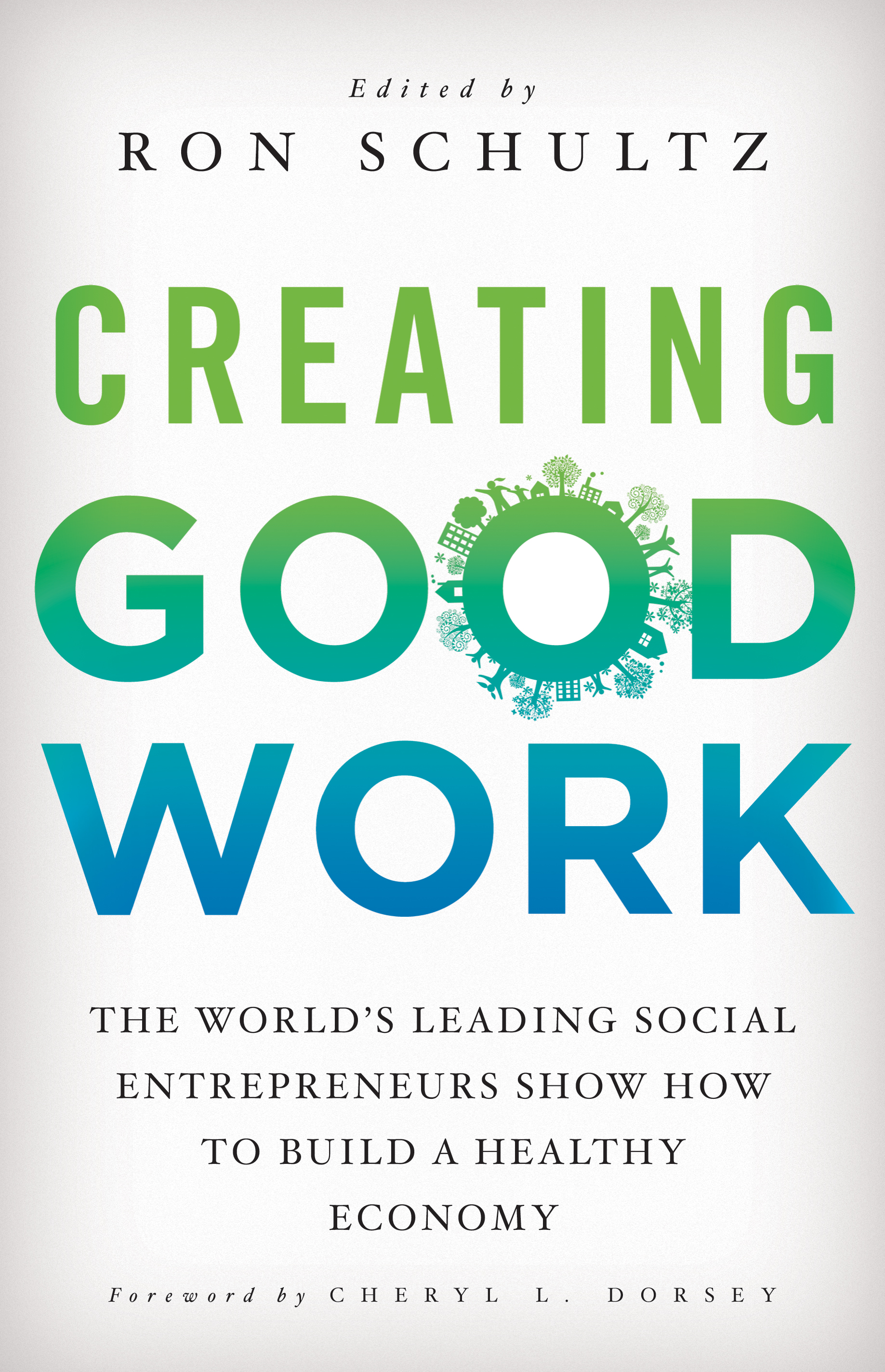 Reading now- CREATING GOOD WORK: The Worldâ€™s Leading Social Entrepreneurs Show How to Build A Healthy Economy